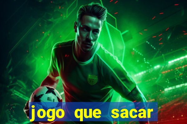 jogo que sacar dinheiro de verdade